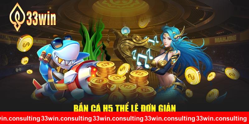 Bắn cá H5 thể lệ chơi đơn giản tại 33WIN