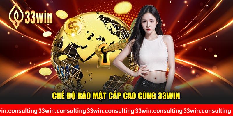 Chế độ bảo mật cấp cao cùng 33WIN