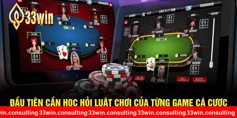 Đầu tiên cần học hỏi luật chơi của từng game tại 33WIN 