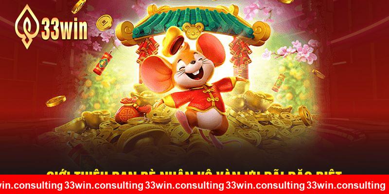 Giới thiệu bạn bè nhận vô vàn ưu đãi đặc biệt từ 33WIN