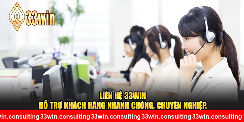 Hỗ trợ khách hàng nhanh chóng, chuyên nghiệp - liên hệ 33WIN