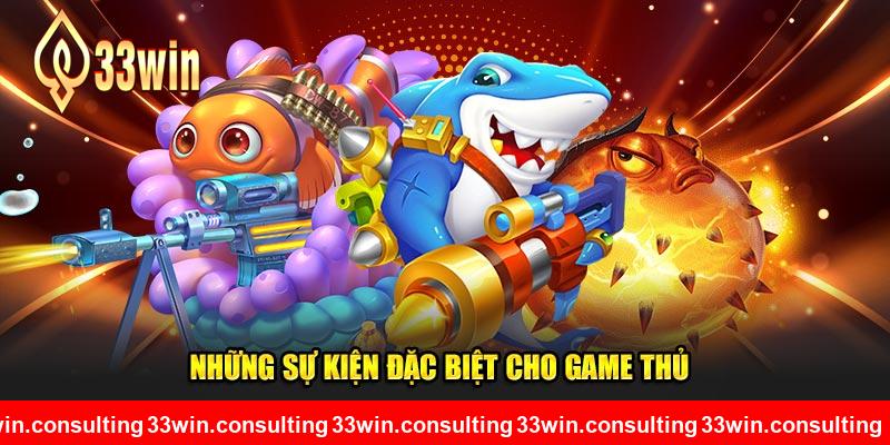 Những sự kiện đặc biệt cho game thủ 33WIN