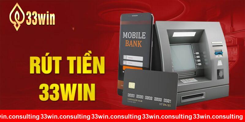 Phương thức rút tiền 33WIN